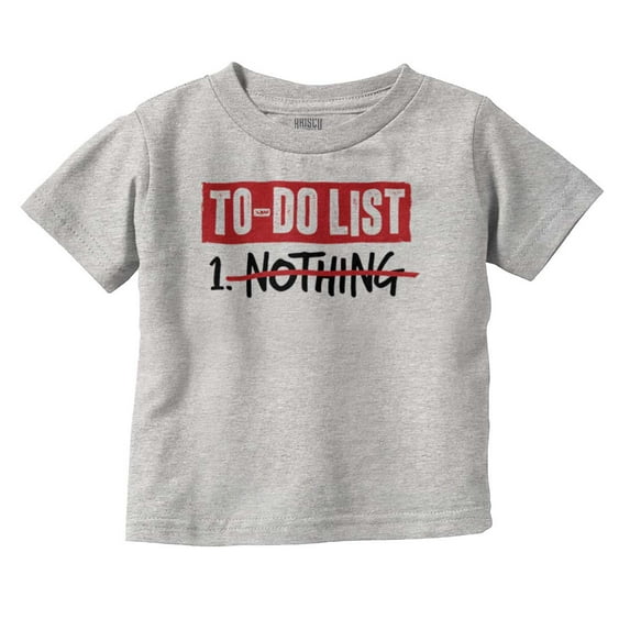 Lazy To Do List Chillin Relaxing Toddler Boy Girl T Shirt Infant Toddler Brisco Brands 12M