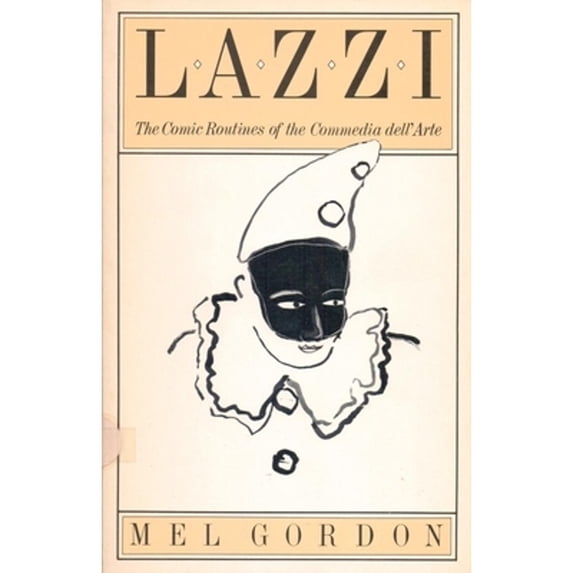 Pre-Owned Lazzi: The Comic Routines of the Commedia Dell'arte (Paperback 9780933826694) by Mr. Mel Gordon
