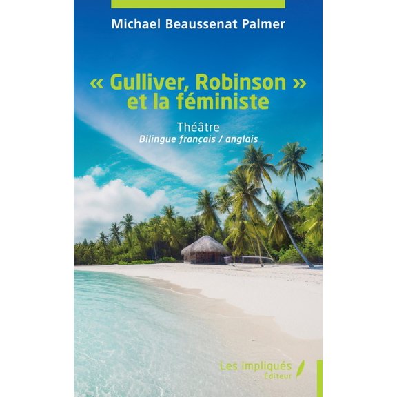 Gulliver, Robinson et la féministe: Bilingue français / anglais, (Paperback)
