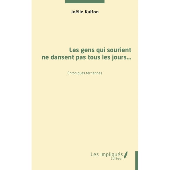Les gens qui sourient ne dansent pas tous les jours...: Chroniques terriennes, (Paperback)