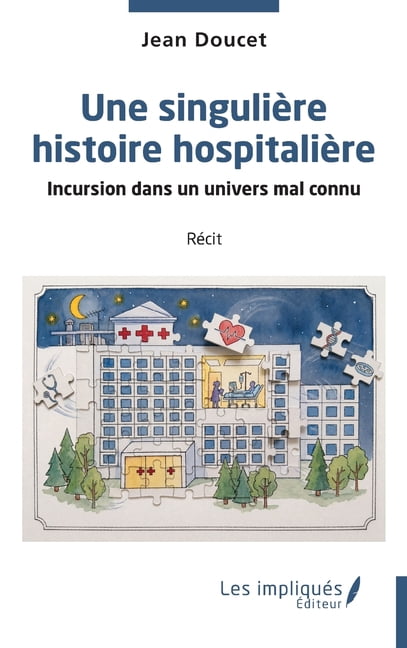 Une singuliÃ¨re histoire hospitaliÃ¨re: Incursion dans un univers mal connu, (Paperback)