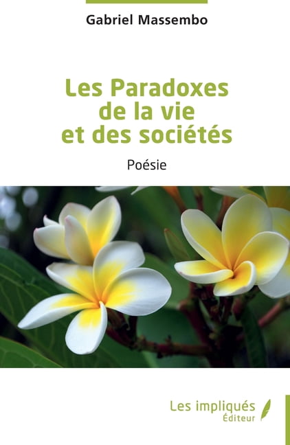 Les Paradoxes de la vie et des sociÃ©tÃ©s, (Paperback)