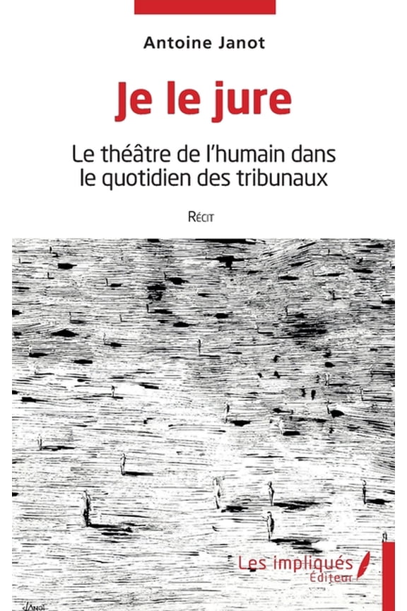 Je le jure: Le théâtre de l'humain dans le quotidien des tribunaux, (Paperback)