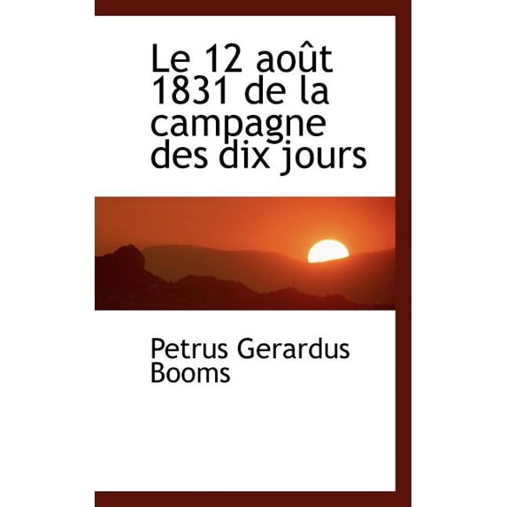 Le 12 Aout 1831 de La Campagne Des Dix Jours (Paperback)