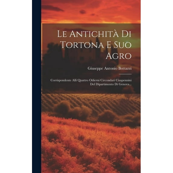 Le Antichità Di Tortona E Suo Agro (Hardcover)