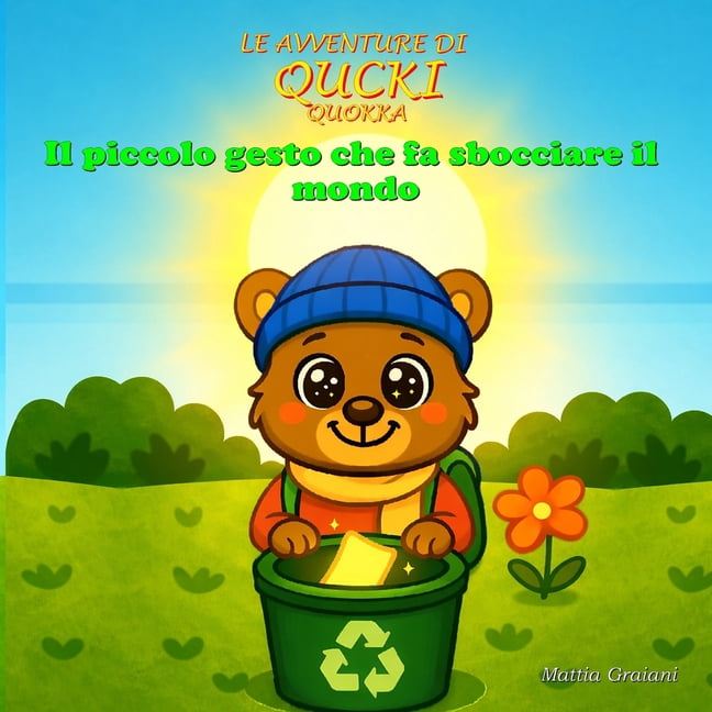 Le Avventure Di Qucki Quokka Le Avventure di Qucki Quokka: Il piccolo gesto che fa sbocciare il mondo, (Paperback)