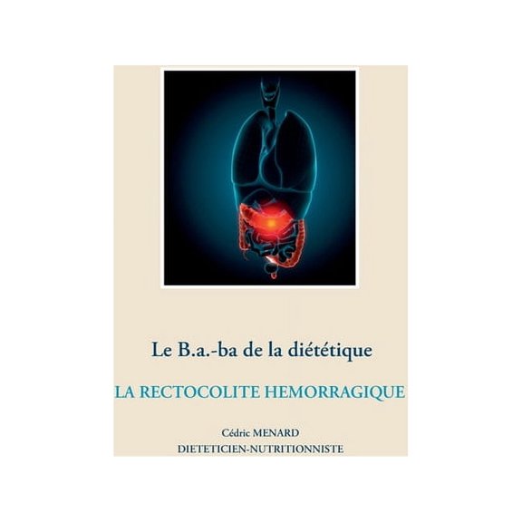Le B.a.-ba de la dittique de la rectocolite hmorragique, (Paperback)