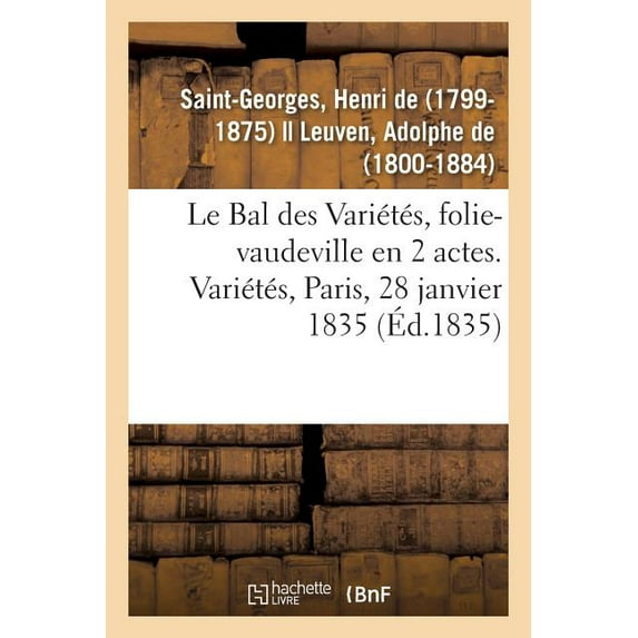 Le Bal des Variétés, folie-vaudeville en 2 actes. Variétés, Paris, 28 janvier 1835 (Paperback)