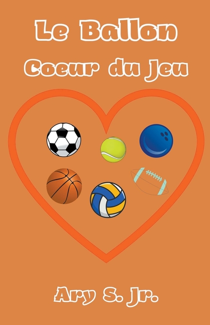 Le Ballon Coeur du Jeu, (Paperback)