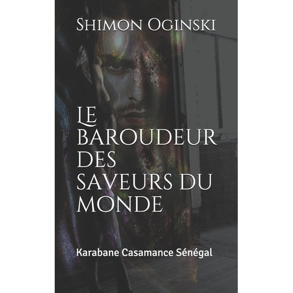 Le Baroudeur de Saveurs: Le Baroudeur des Saveurs du Monde (Paperback)