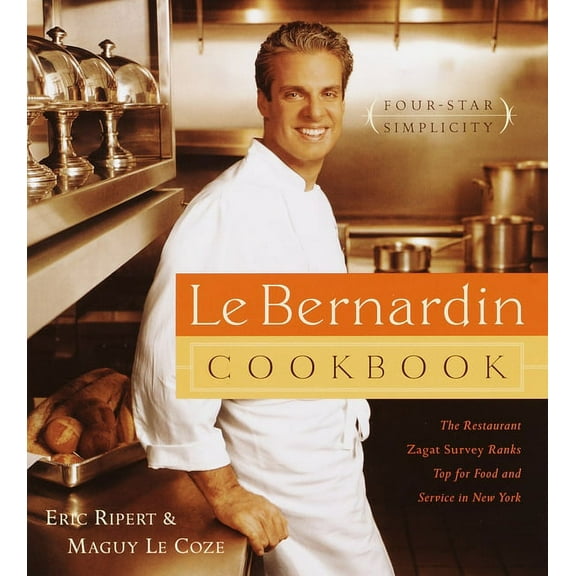 Le Bernardin Cookbook: Four-Star Simplicity, (Hardcover)