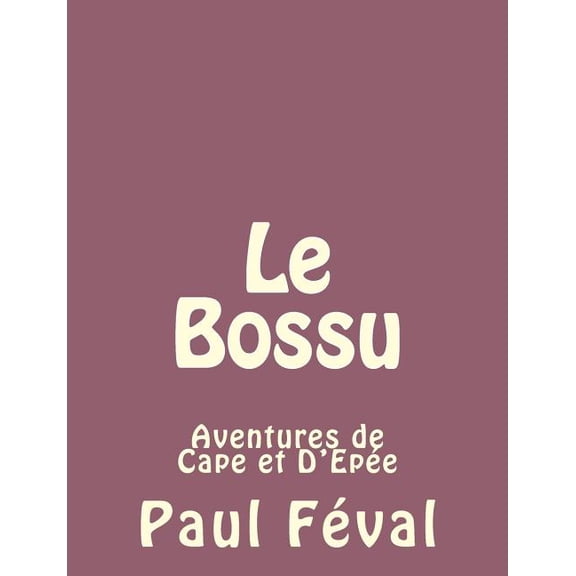 Le Bossu: Aventures de Cape Et D'Epee