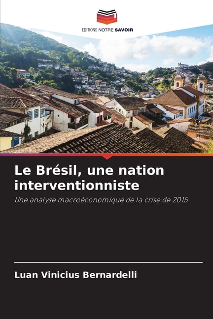 Le BrÃ©sil, une nation interventionniste, (Paperback)