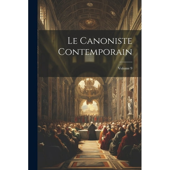 Le Canoniste contemporain; Volume 9 (Paperback)