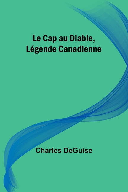 Le Cap au Diable, Légende Canadienne, (Paperback)