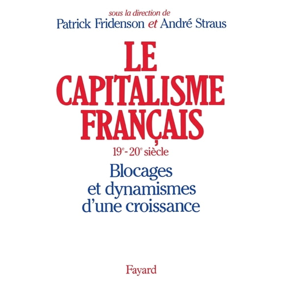 Le Capitalisme franais (XIXe-XXe sicle), (Paperback)