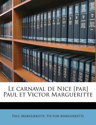 Le Carnaval de Nice [par] Paul Et Victor Margueritte Paperback