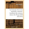 thumbnail image 1 of Le Caucase et ses eaux minérales, mémoire. Académie des sciences, séance du 29 mai 1876 (Paperback), 1 of 1