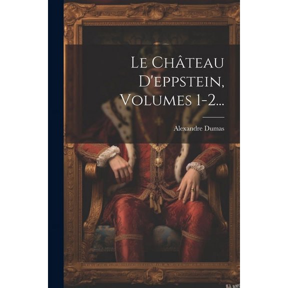 Le Chteau D'eppstein, Volumes 1-2... (Paperback)