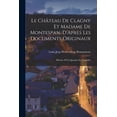thumbnail image 1 of Le Château De Clagny Et Madame De Montespan, D'Après Les Documents Originaux (Paperback), 1 of 1
