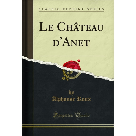 Le Chteau d'Anet (Classic Reprint)