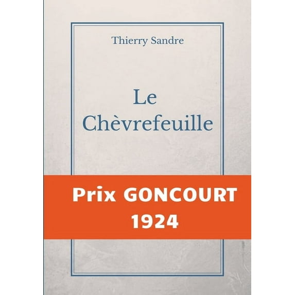 Le Chèvrefeuille: Prix Goncourt 1924, (Paperback)