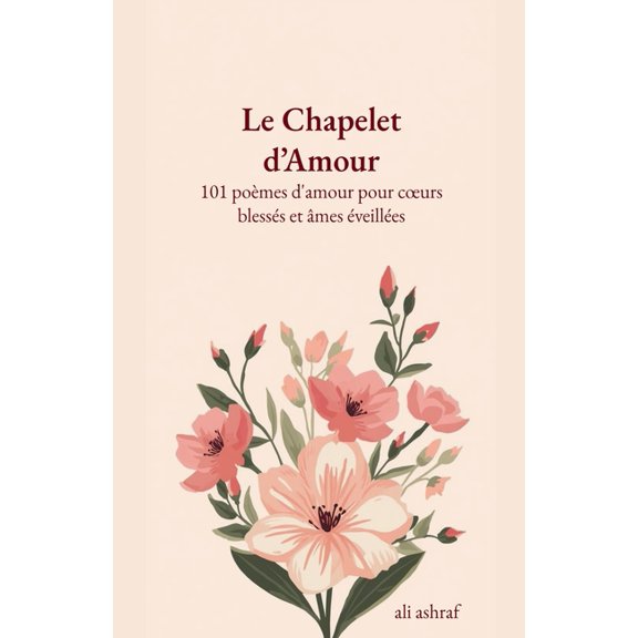 Le Chapelet d'Amour: 101 pomes d'amour pour coeurs blesss et mes veilles, (Paperback)