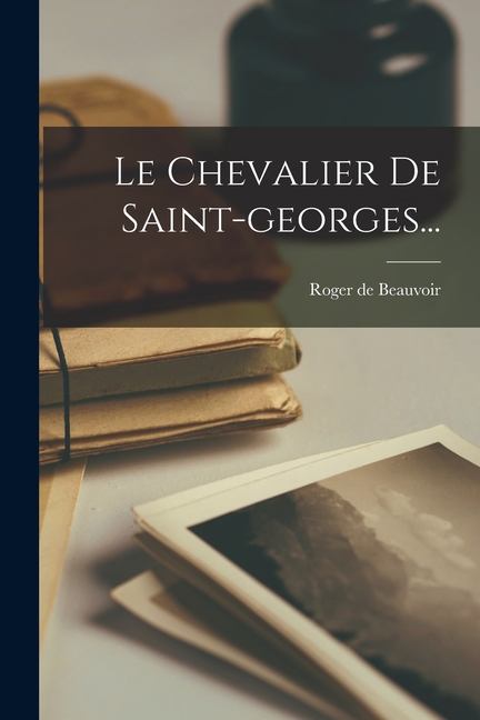 Le Chevalier De Saint-georges... (Paperback)