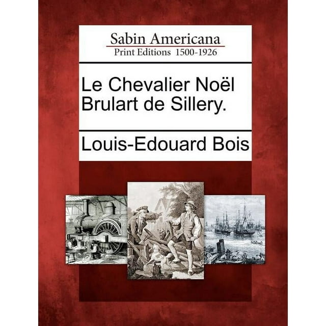Le Chevalier Noï¿½l Brulart de Sillery.
