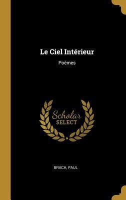 Le Ciel Int�rieur: Po�mes Hardcover