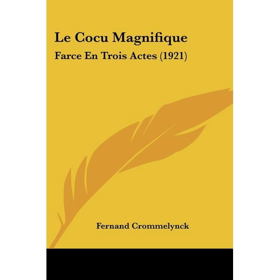 Le Cocu Magnifique : Farce En Trois Actes (1921) (Paperback)