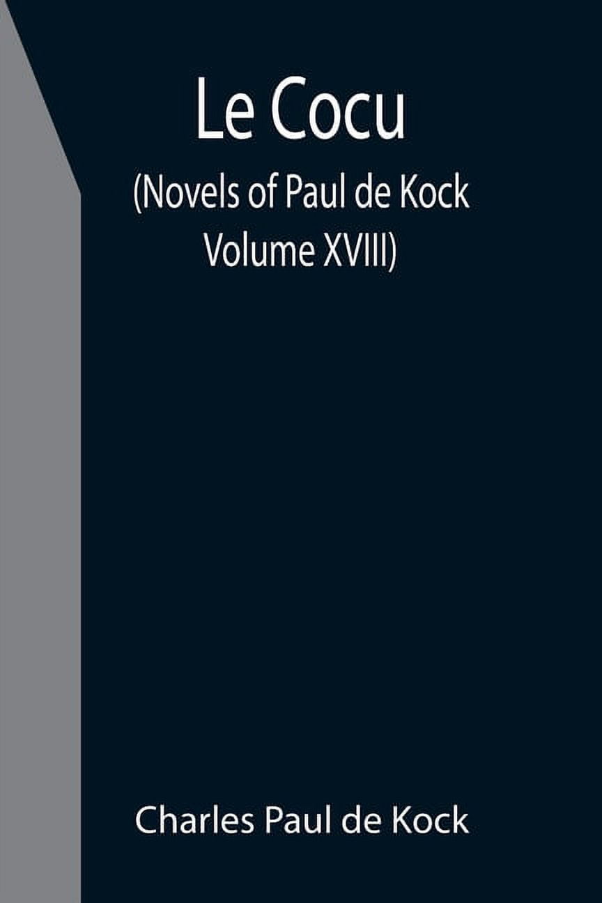 Le Cocu (Novels of Paul de Kock Volume XVIII), (Paperback)