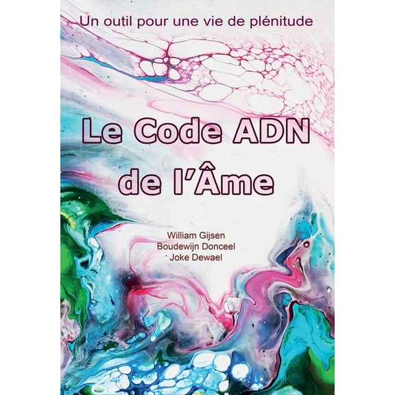 Le Code ADN de l'me : Un outil pour une vie de plnitude (Paperback)