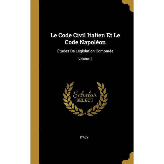 Le Code Civil Italien Et Le Code Napolon, (Hardcover)
