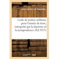 thumbnail image 1 of Le Code de Justice Militaire Pour l'Armée de Terre, Interprété Par La Doctrine Et La Jurisprudence (Paperback), 1 of 1