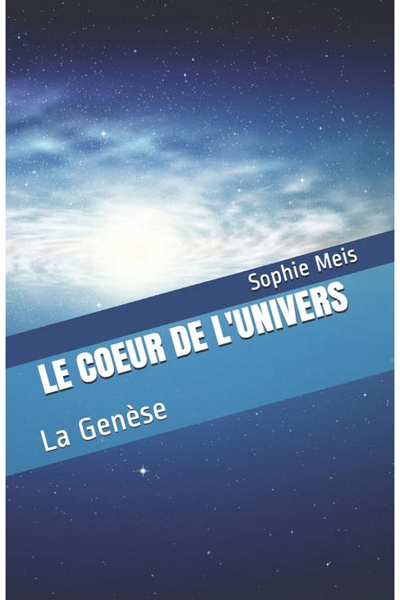 Le Coeur de l'Univers: La Gense (Paperback)
