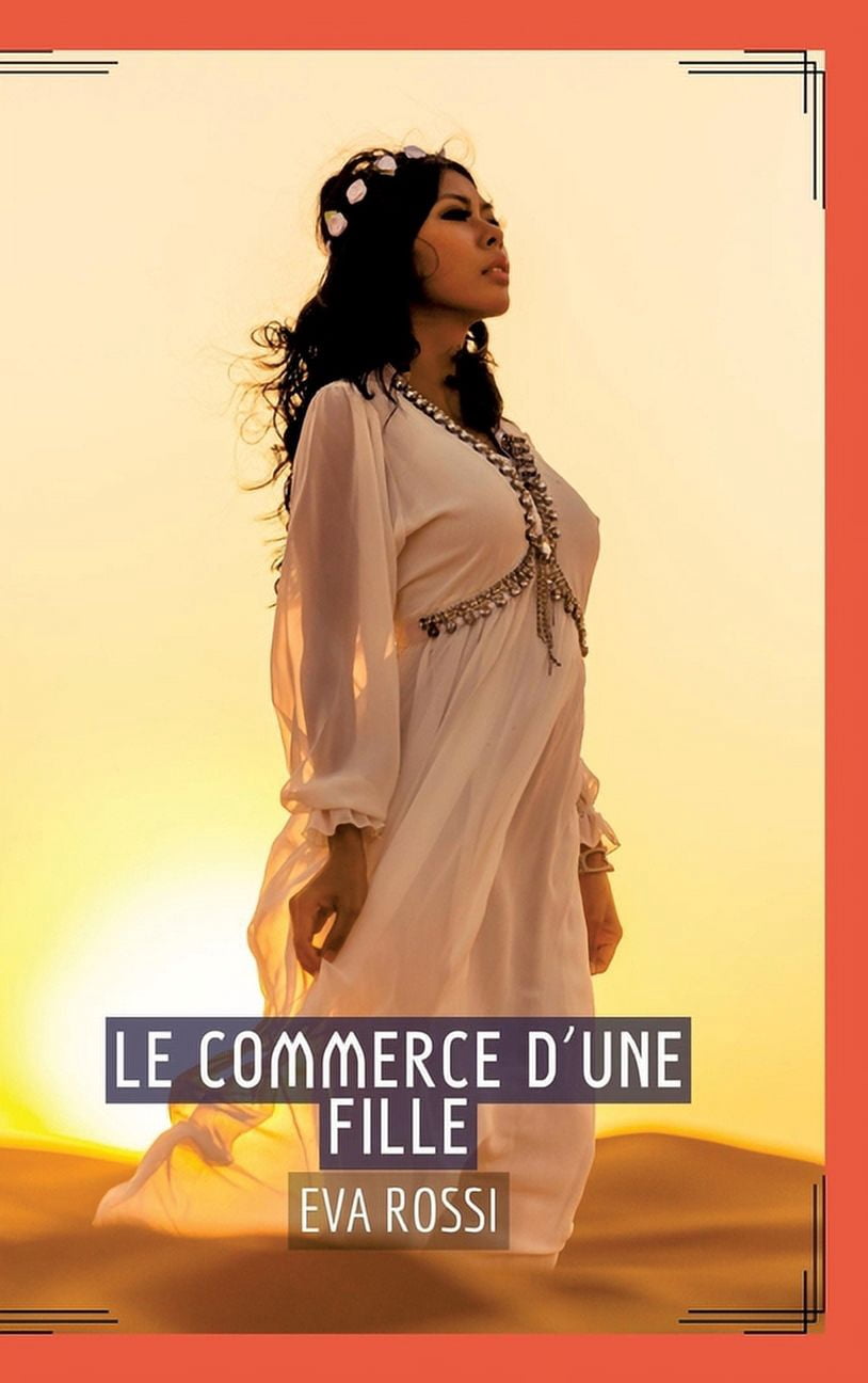 Le Commerce d'une Fille: Séduction et Désir: Le Voyage Sensuel d'une Femme, (Hardcover)