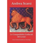 Le Compatibilit  Zodiacali Le Compatibilit  Zodiacali del Leone Trova LAnima Gemella Con LAstrologia, Book 5, Paperback