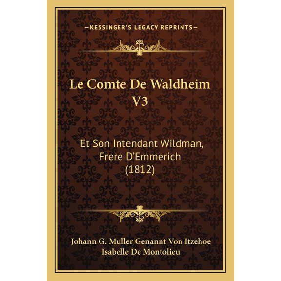 Le Comte De Waldheim V3 : Et Son Intendant Wildman, Frere D'Emmerich (1812) (Paperback)