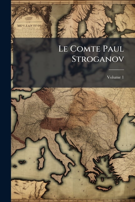Le Comte Paul Stroganov, Volume 1 (Paperback)