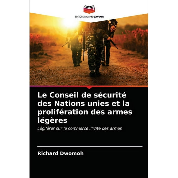 Le Conseil de sécurité des Nations unies et la prolifération des armes légères (Paperback)