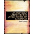 thumbnail image 1 of Le Conservateur Litt Raire Edition Critique Publi E Par Jules Marsan (Paperback), 1 of 1