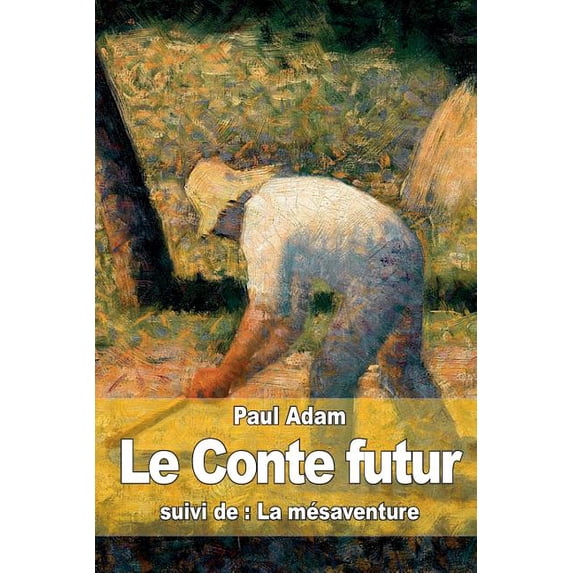 Le Conte Futur: Suivi de: La Mesaventure