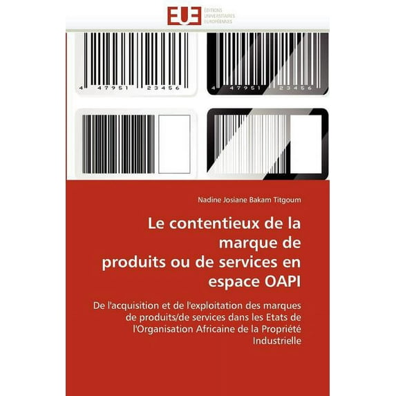 Omn.Univ.Europ.: Le Contentieux de la Marque de Produits Ou de Services En Espace Oapi (Paperback)