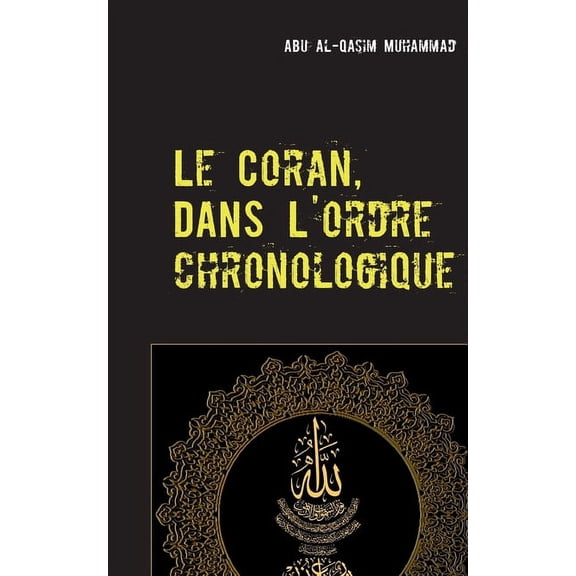 Le Coran: Dans l'ordre Chronologique de la Rvlation, (Paperback)