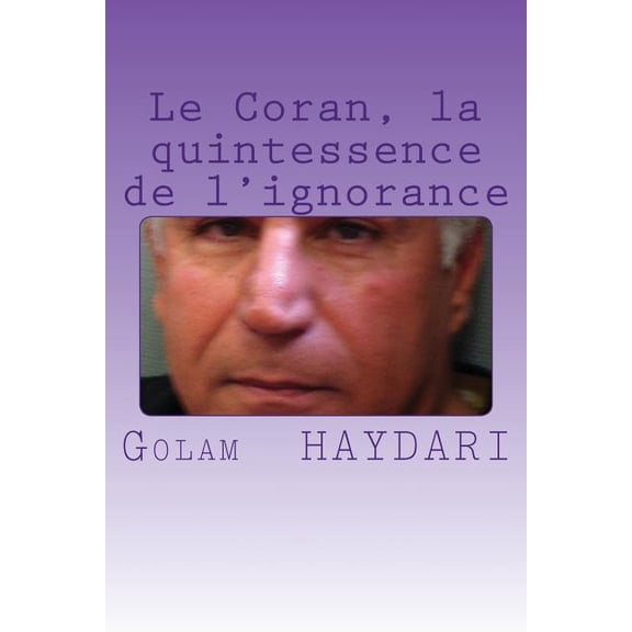 Le Coran, la quintessence de l'ignorance (Paperback)