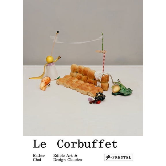Le Corbuffet : Edible Art and Design Classics (Hardcover)