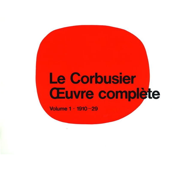 Le Corbusier Le Corbusier - Oeuvre Complète Volume 1: 1910-1929: Volume 1: 1910-1929, Book 0001, (Hardcover)