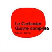 Le Corbusier Le Corbusier - Oeuvre Compl te Volume 7 1957-1965 Volume 7 1957-1965 Series #0007 Edition 6 Hardcover