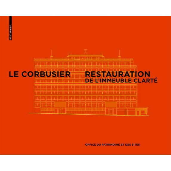 Le Corbusier & Pierre Jeanneret - Restauration de l'Immeuble Clarté, Genève, (Hardcover)